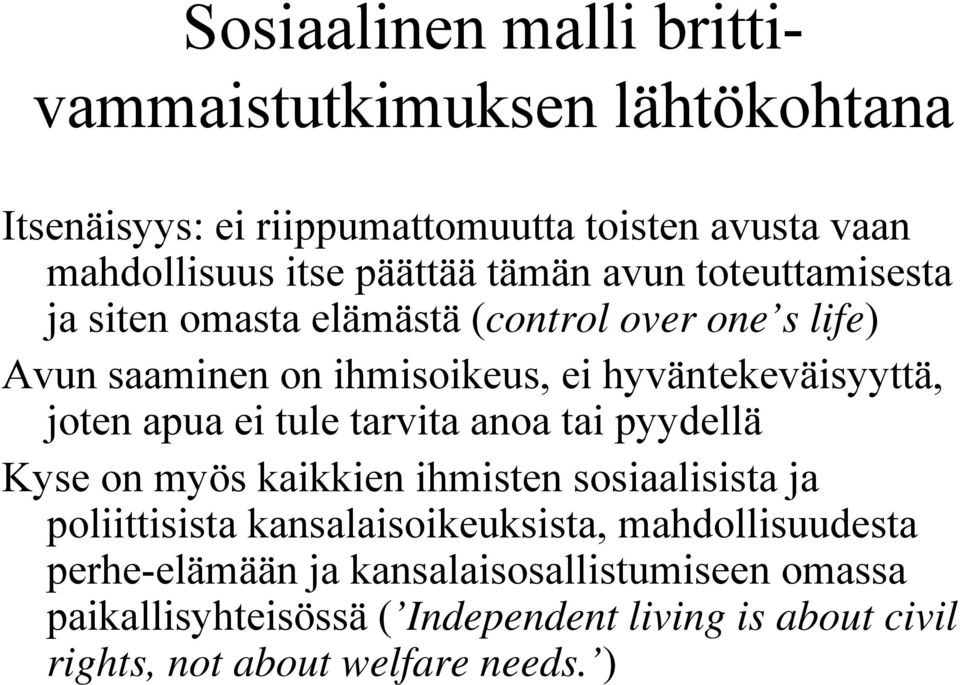 apua ei tule tarvita anoa tai pyydellä Kyse on myös kaikkien ihmisten sosiaalisista ja poliittisista kansalaisoikeuksista,