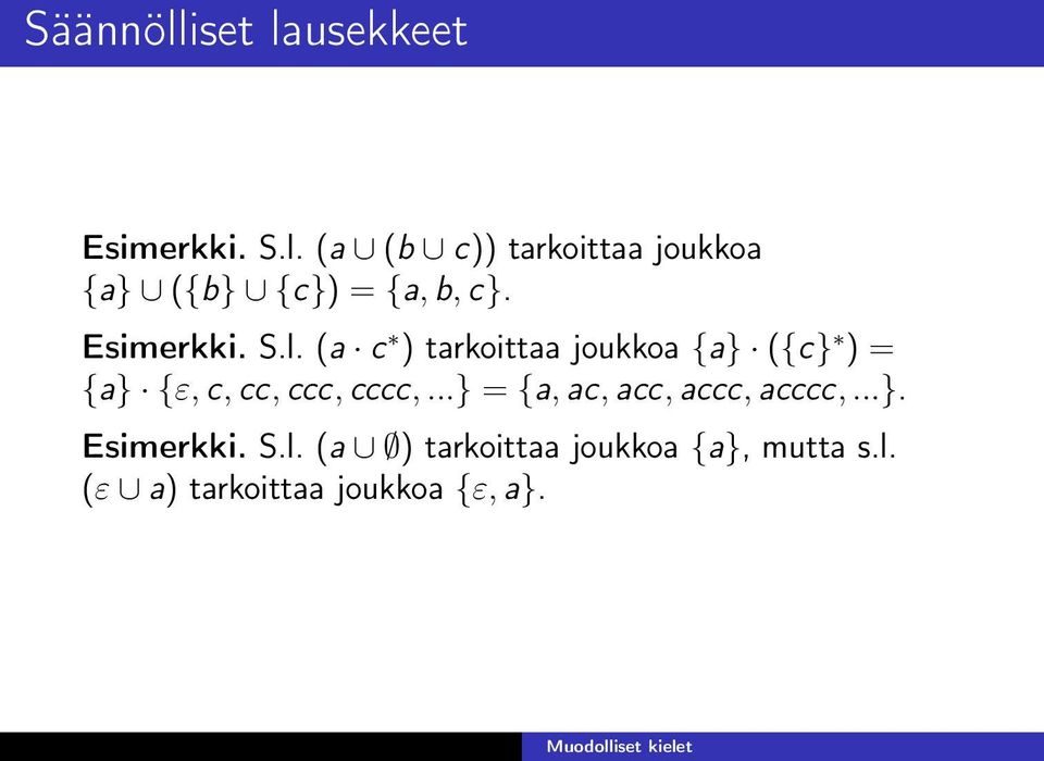 (a c ) tarkoittaa joukkoa {a} ({c} ) = {a} {ε, c, cc, ccc, cccc,.