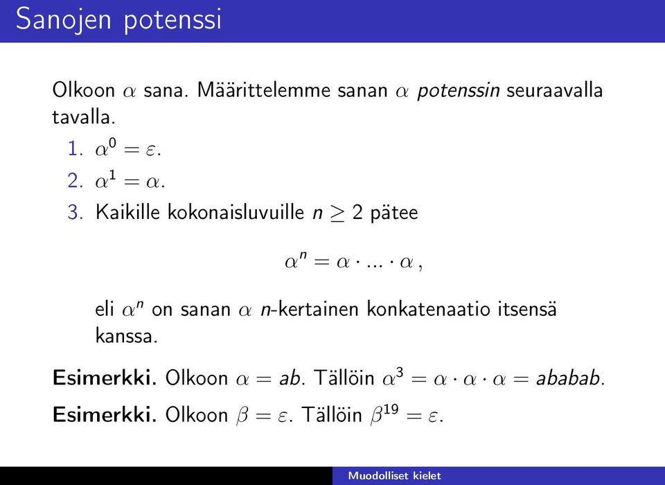 Kaikille kokonaisluvuille n 2 pätee α n = α.