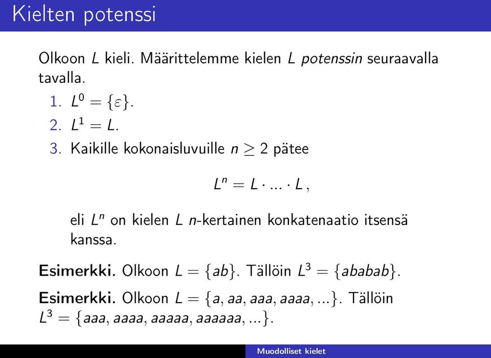 .. L, eli L n on kielen L n-kertainen konkatenaatio itsensä kanssa. Esimerkki.