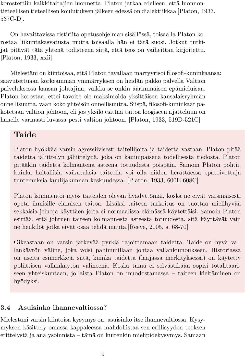 Jotkut tutkijat pitävät tätä yhtenä todisteena siitä, että teos on vaiheittan kirjoitettu.