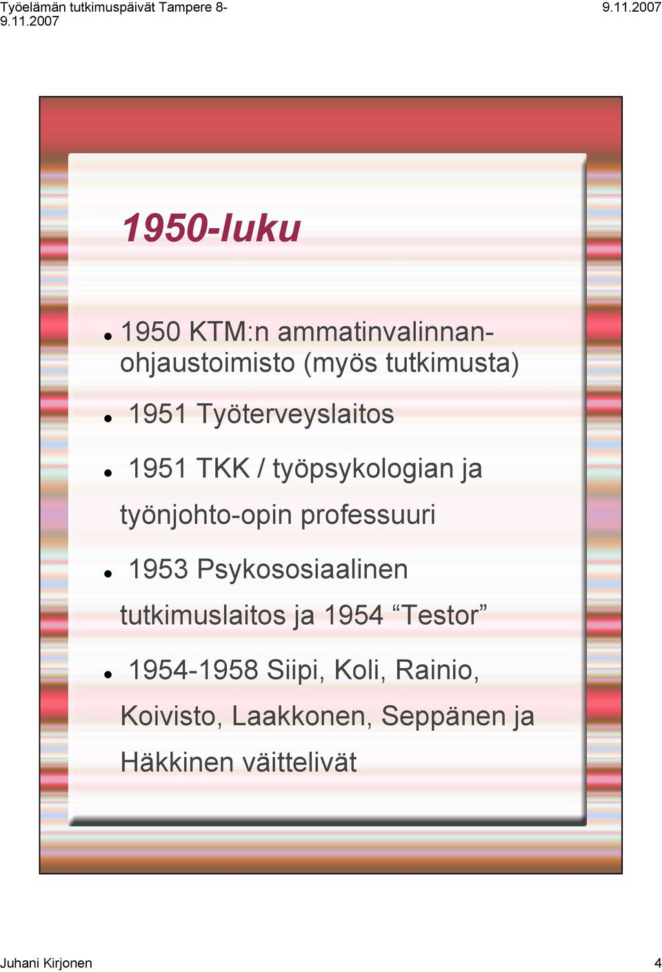 1953 Psykososiaalinen tutkimuslaitos ja 1954 Testor 1954-1958 Siipi, Koli,