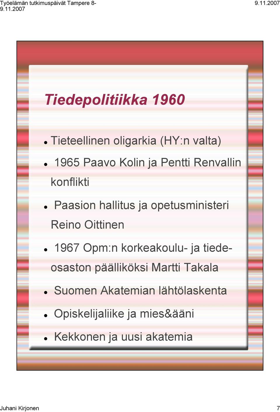 1967 Opm:n korkeakoulu- ja tiedeosaston päälliköksi Martti Takala Suomen