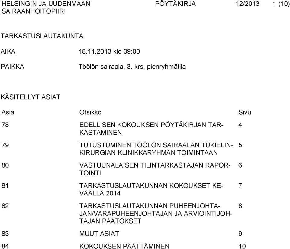 TUKIELIN- KIRURGIAN KLINIKKARYHMÄN TOIMINTAAN 80 VASTUUNALAISEN TILINTARKASTAJAN RAPOR- TOINTI 81 TARKASTUSLAUTAKUNNAN KOKOUKSET KE-