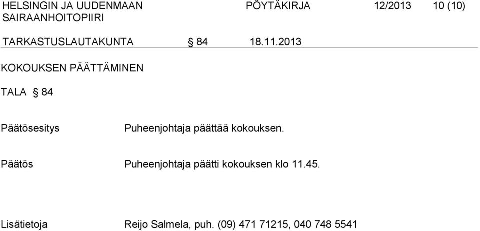 2013 KOKOUKSEN PÄÄTTÄMINEN TALA 84 Puheenjohtaja päättää
