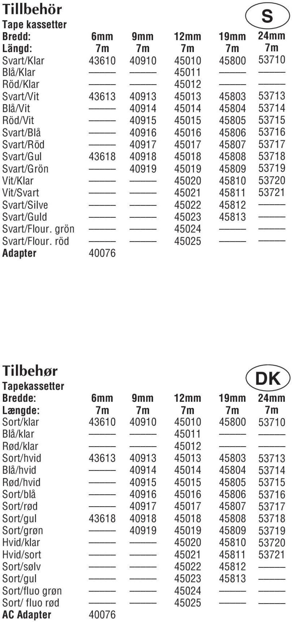 45022 45812 Svart/Guld 45023 45813 Svart/Flour. grön 45024 Svart/Flour.