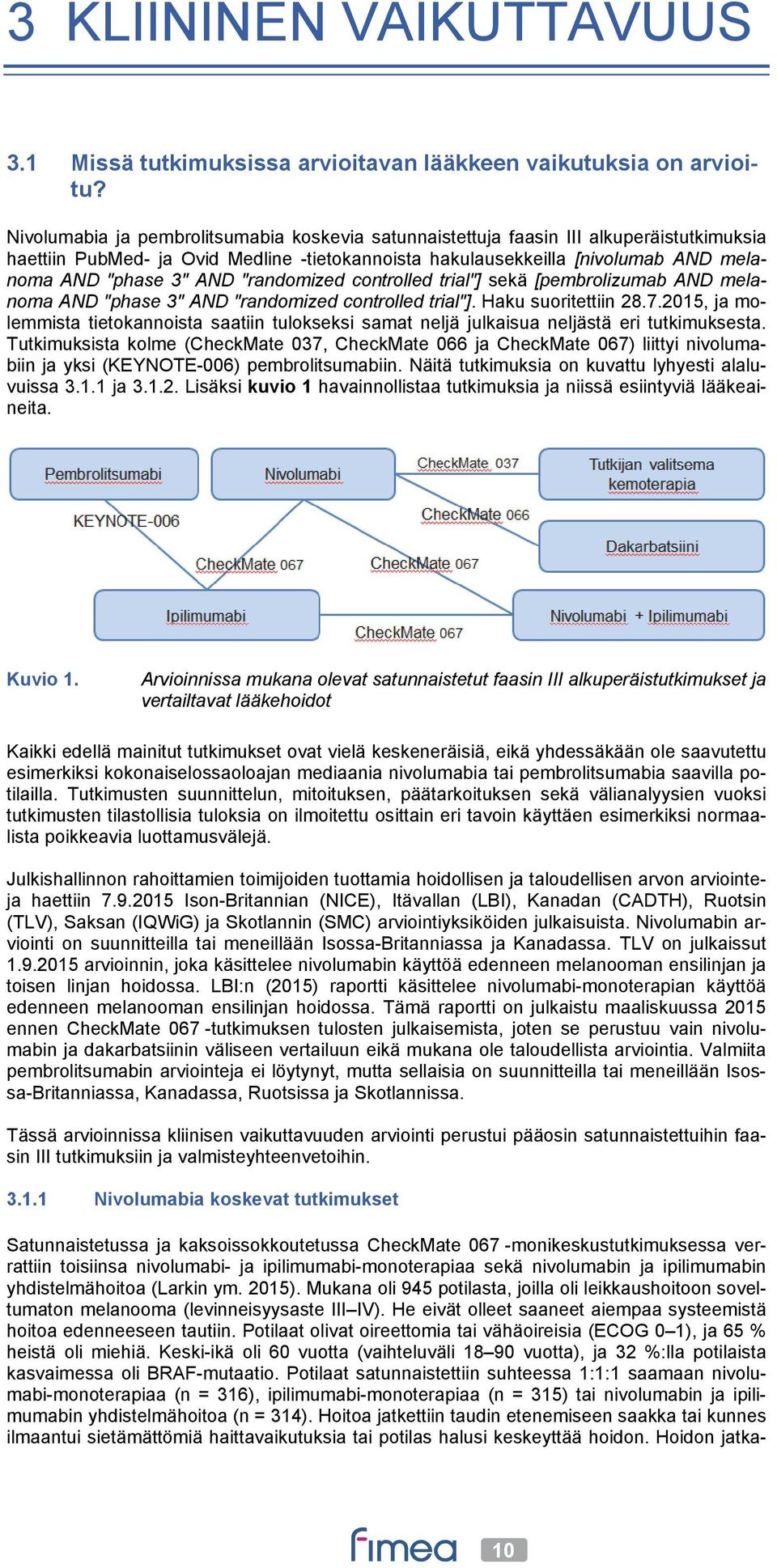 "randomized controlled trial"] sekä [pembrolizumab AND melanoma AND "phase 3" AND "randomized controlled trial"]. Haku suoritettiin 28.7.