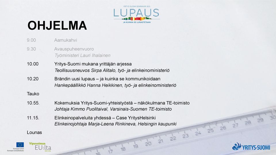 20 Brändin uusi lupaus ja kuinka se kommunikoidaan Hankepäällikkö Hanna Heikkinen, työ- ja elinkeinoministeriö Tauko 10.55.