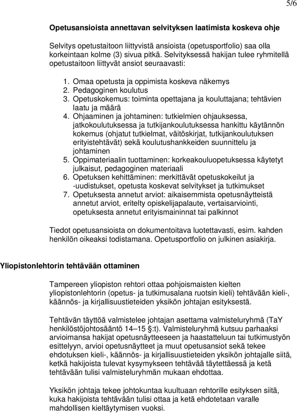Opetuskokemus: toiminta opettajana ja kouluttajana; tehtävien laatu ja määrä 4.