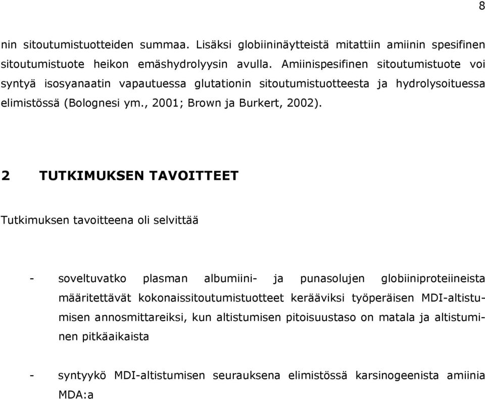 , 2001; Brown ja Burkert, 2002).