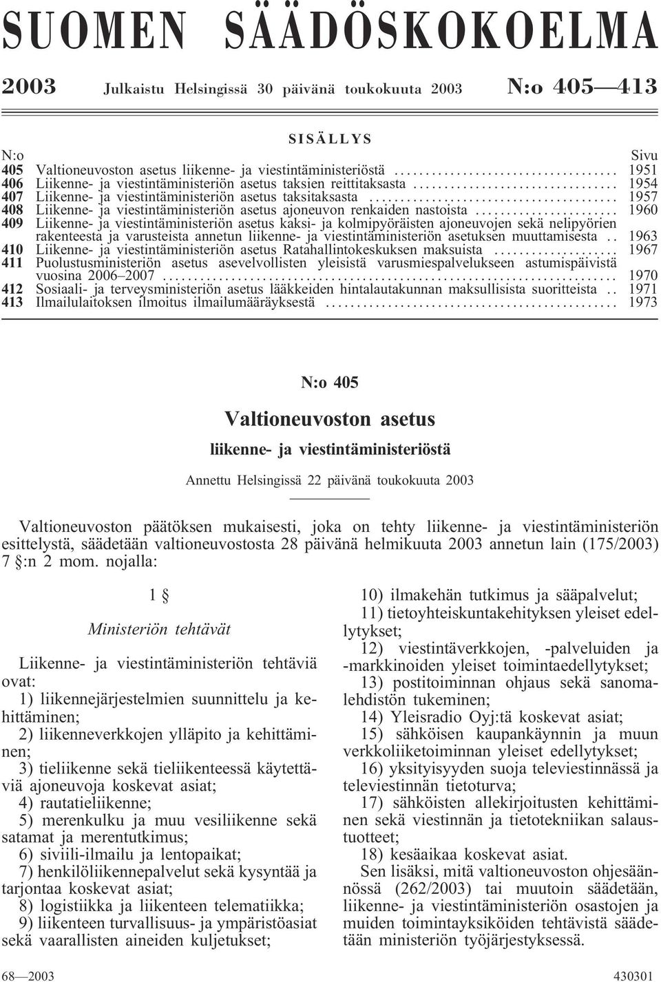 .. 1957 408 Liikenne- ja viestintäministeriön asetus ajoneuvon renkaiden nastoista.