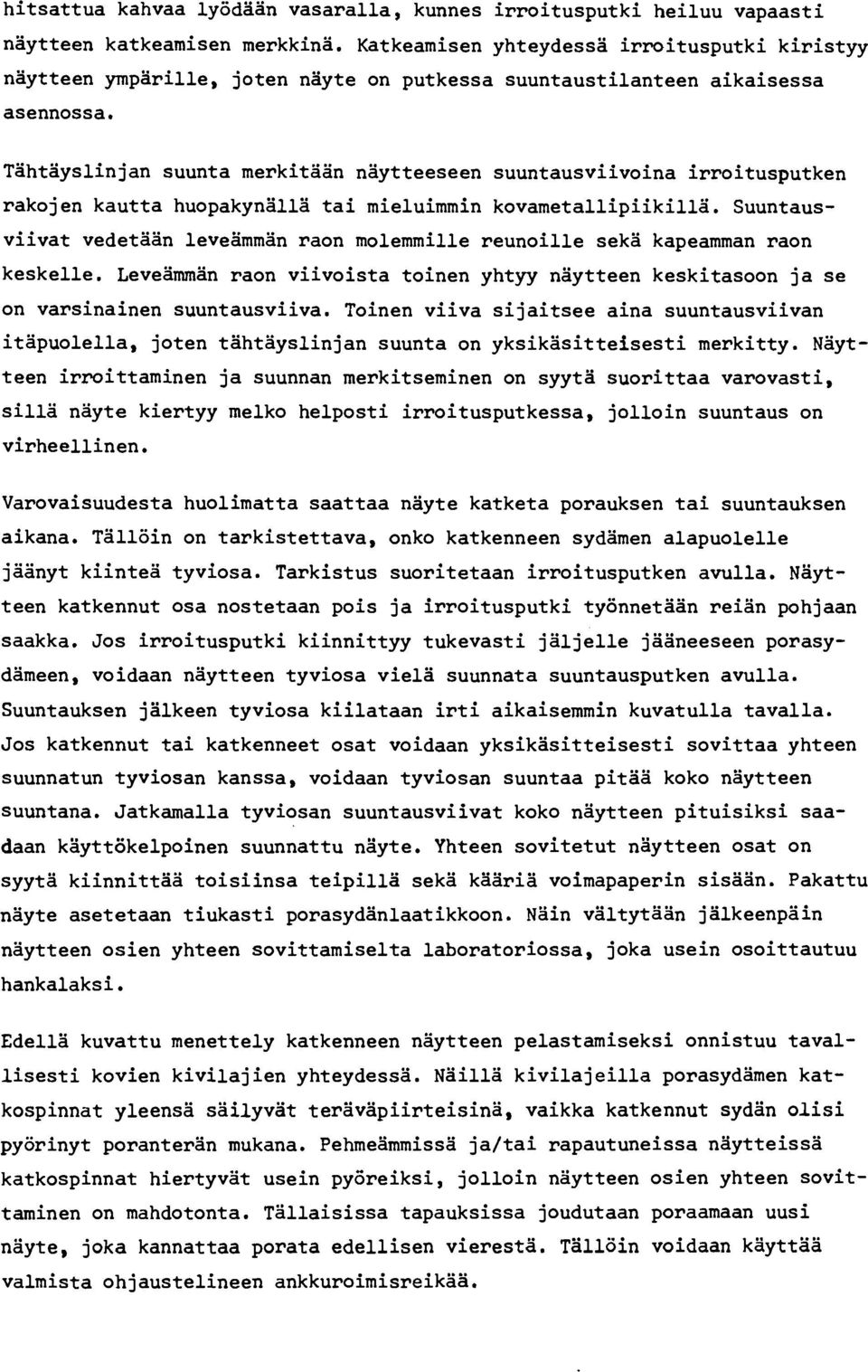Tähtäyslinjan suunta merkitään näytteeseen suuntausviivoina irroitusputken rakojen kautta huopakynällä tai mieluimmin kovametallipiikillä.