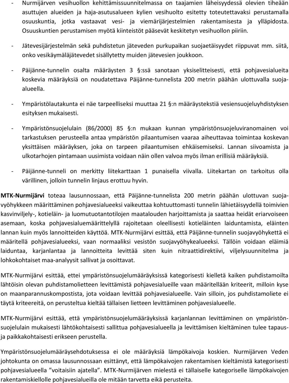 - Jätevesijärjestelmän sekä puhdistetun jäteveden purkupaikan suojaetäisyydet riippuvat mm. siitä, onko vesikäymäläjätevedet sisällytetty muiden jätevesien joukkoon.