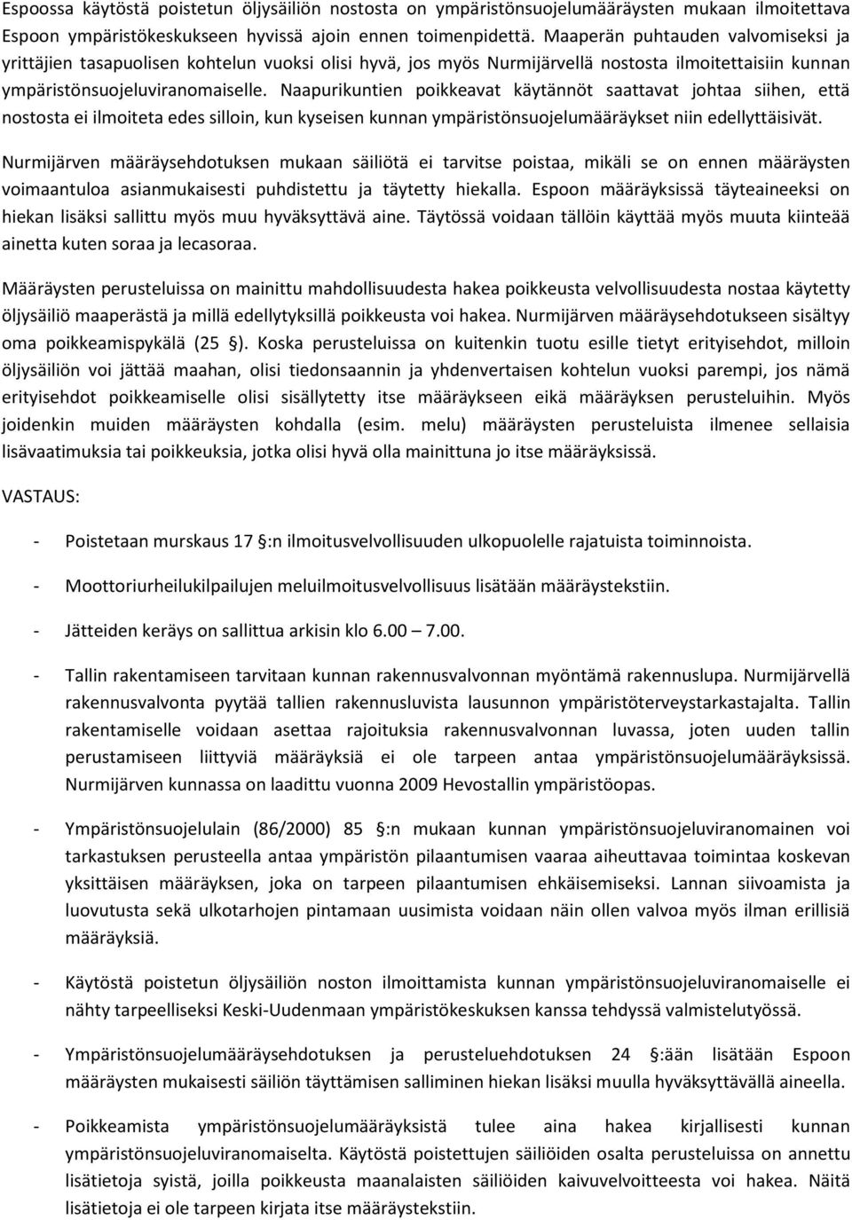 Naapurikuntien poikkeavat käytännöt saattavat johtaa siihen, että nostosta ei ilmoiteta edes silloin, kun kyseisen kunnan ympäristönsuojelumääräykset niin edellyttäisivät.