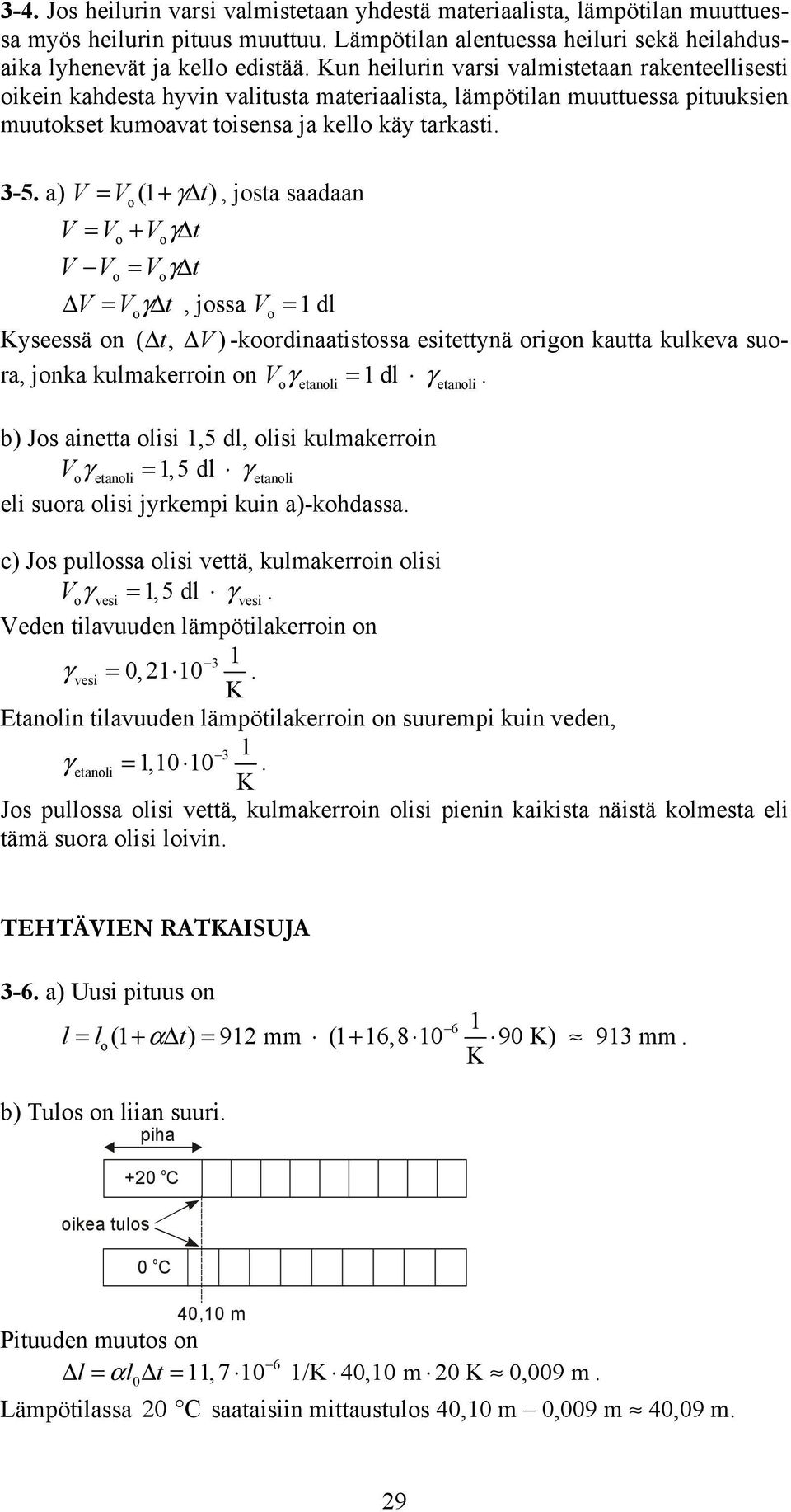 γδ t, jssa = dl Kyseessä n ( Δt, Δ) -krdinaatistssa esitettynä rign kautta kulkeva sura, jnka kulakerrin n γetanli = dl γetanli b) Js ainetta lisi,5 dl, lisi kulakerrin γetanli =, 5 dl γetanli eli