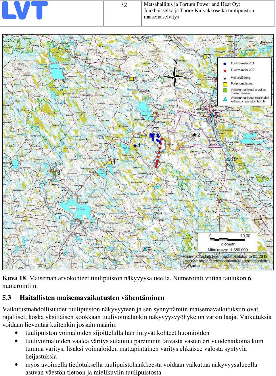 näkyvyysvyöhyke on varsin laaja.