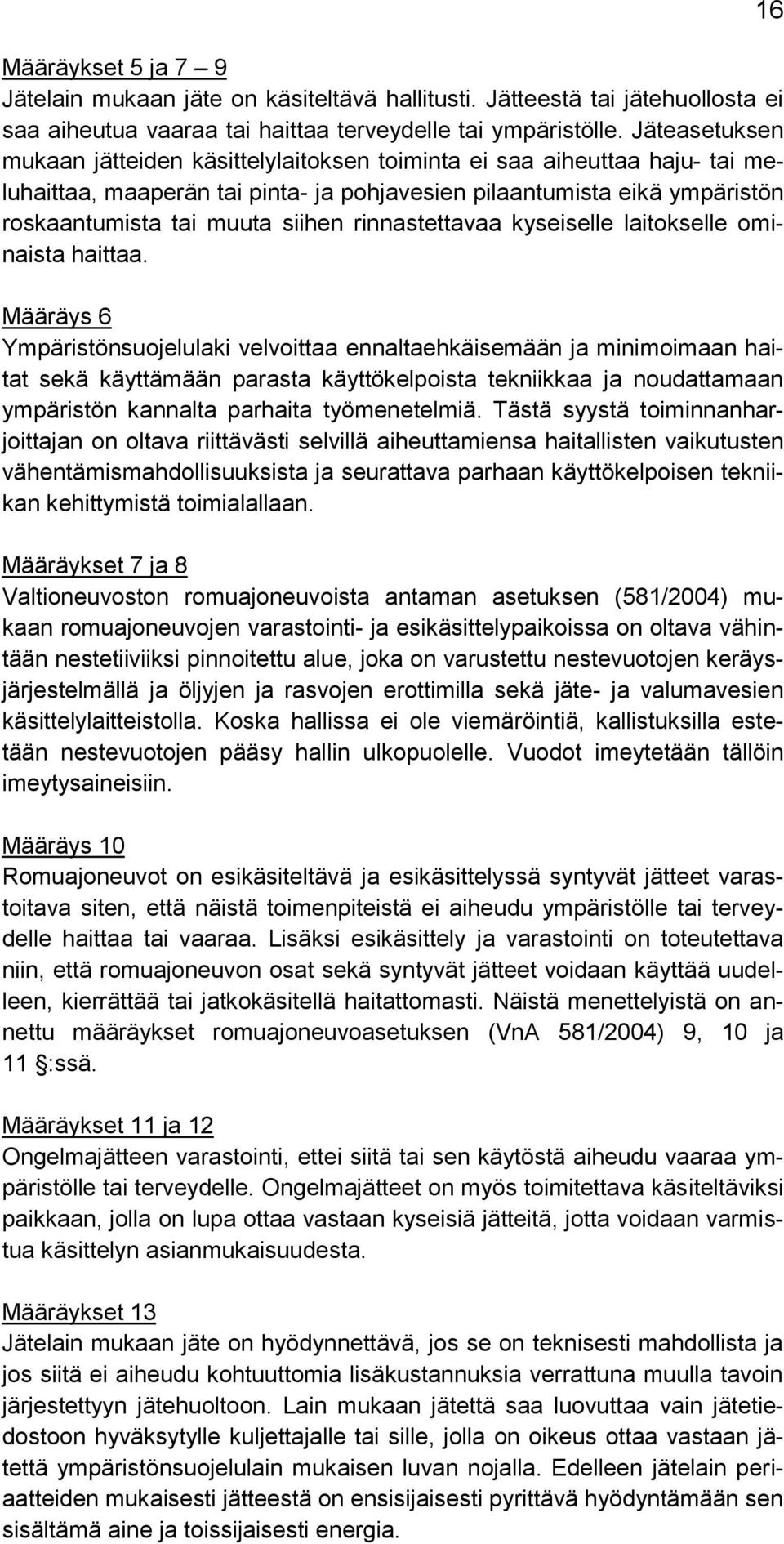 rinnastettavaa kyseiselle laitokselle ominaista haittaa.