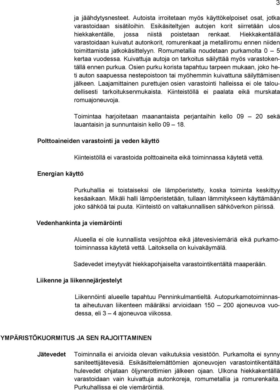 Kuivattuja autoja on tarkoitus säilyttää myös varastokentällä ennen purkua.