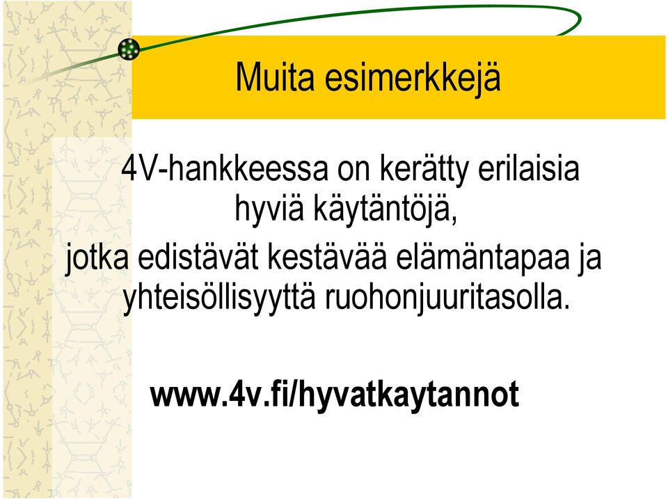 edistävät kestävää elämäntapaa ja