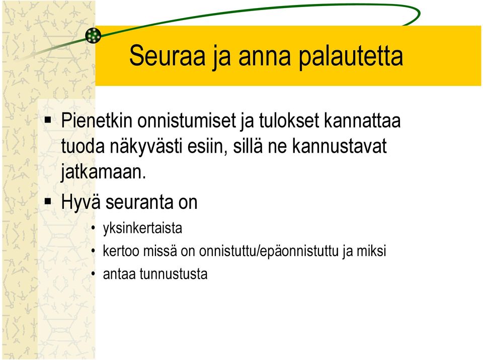 kannustavat jatkamaan.