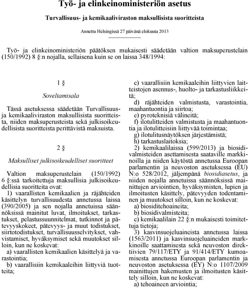 suoritteista, niiden maksuperusteista sekä julkisoikeudellisista suoritteista perittävistä maksuista.