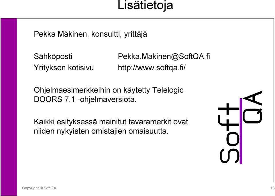 fi/ Ohjelmaesimerkkeihin on käytetty Telelogic DOORS 7.