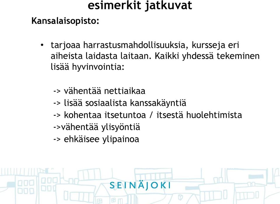 Kaikki yhdessä tekeminen lisää hyvinvointia: -> vähentää nettiaikaa ->