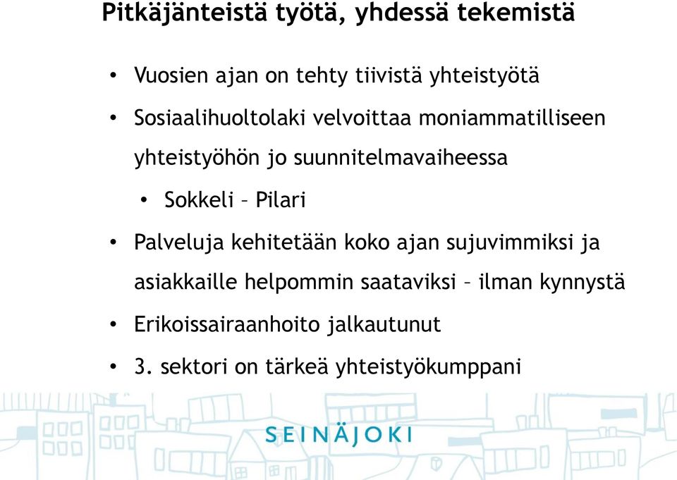 Sokkeli Pilari Palveluja kehitetään koko ajan sujuvimmiksi ja asiakkaille helpommin