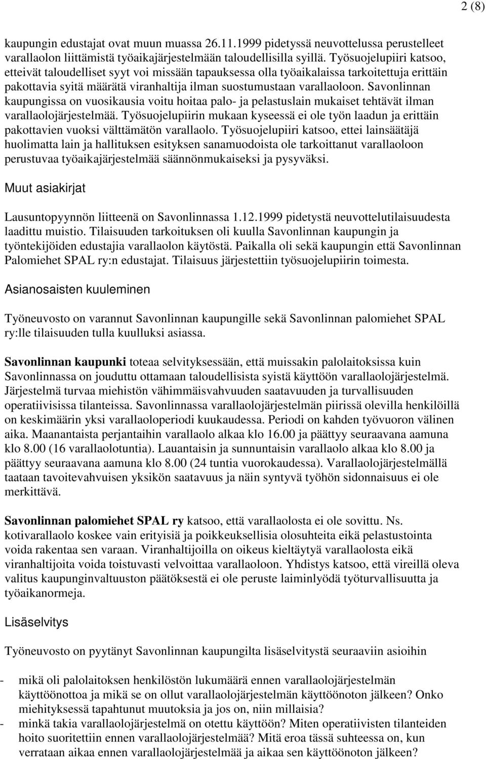 Savonlinnan kaupungissa on vuosikausia voitu hoitaa palo- ja pelastuslain mukaiset tehtävät ilman varallaolojärjestelmää.