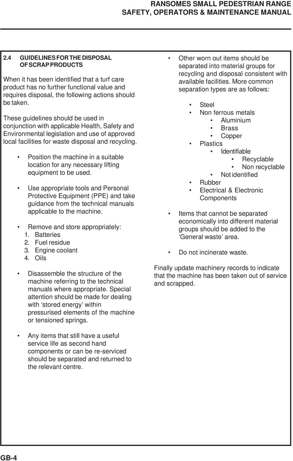 These guidelines should be used in conjunction with applicable Health, Safety and Environmental legislation and use of approved local facilities for waste disposal and recycling.