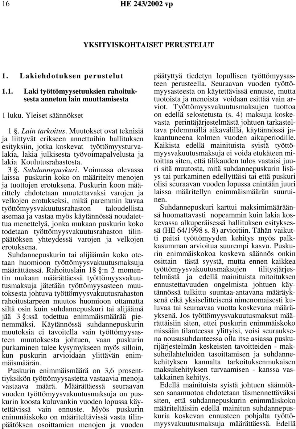 Suhdannepuskuri. Voimassa olevassa laissa puskurin koko on määritelty menojen ja tuottojen erotuksena.