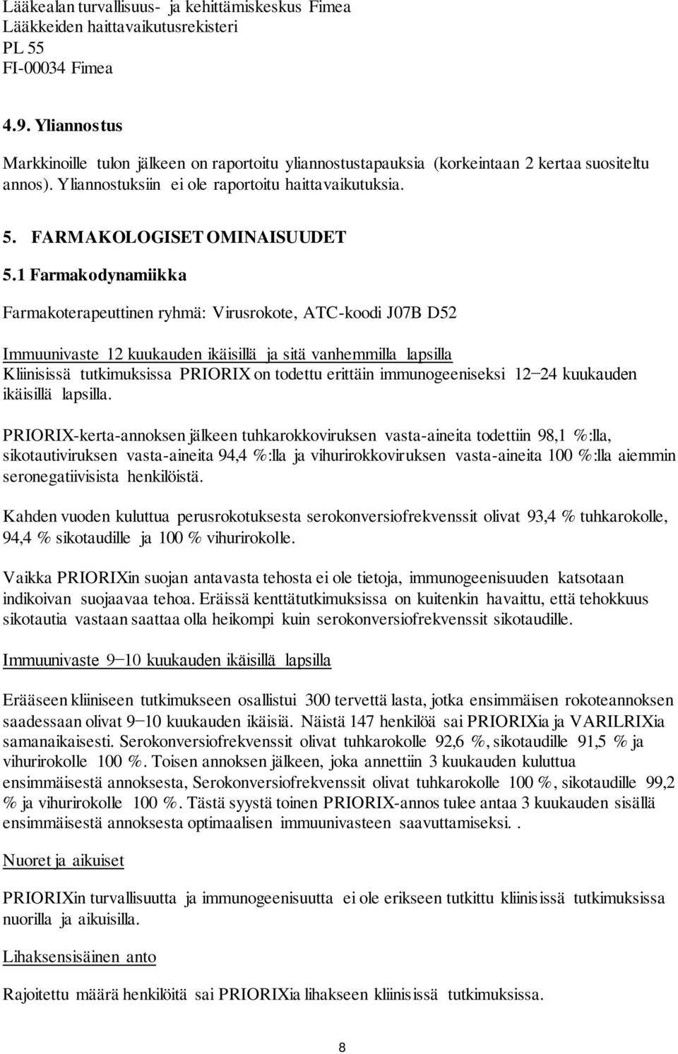 FARMAKOLOGISET OMINAISUUDET 5.