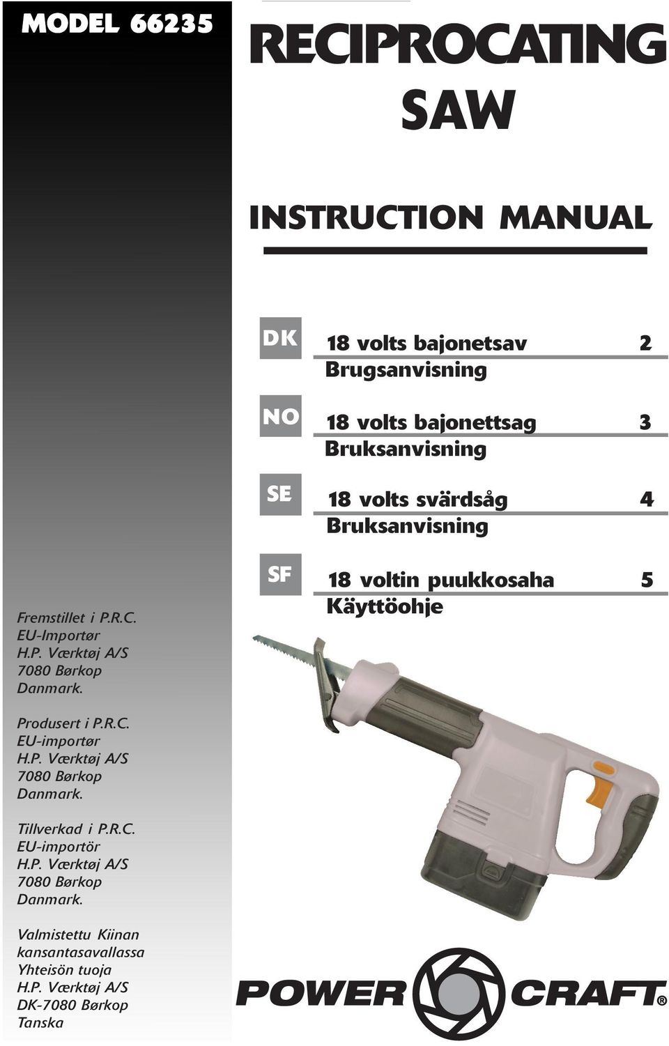 EU-Importør 7080 Børkop Danmark. SF 18 voltin puukkosaha 5 Käyttöohje Produsert i P.R.C.