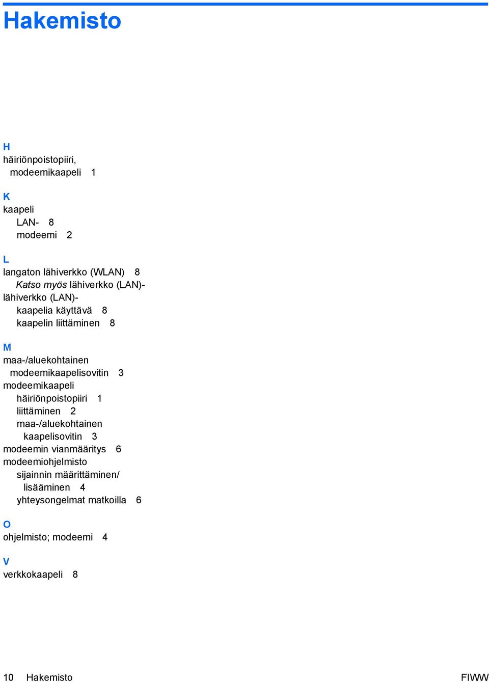 modeemikaapeli häiriönpoistopiiri 1 liittäminen 2 maa-/aluekohtainen kaapelisovitin 3 modeemin vianmääritys 6