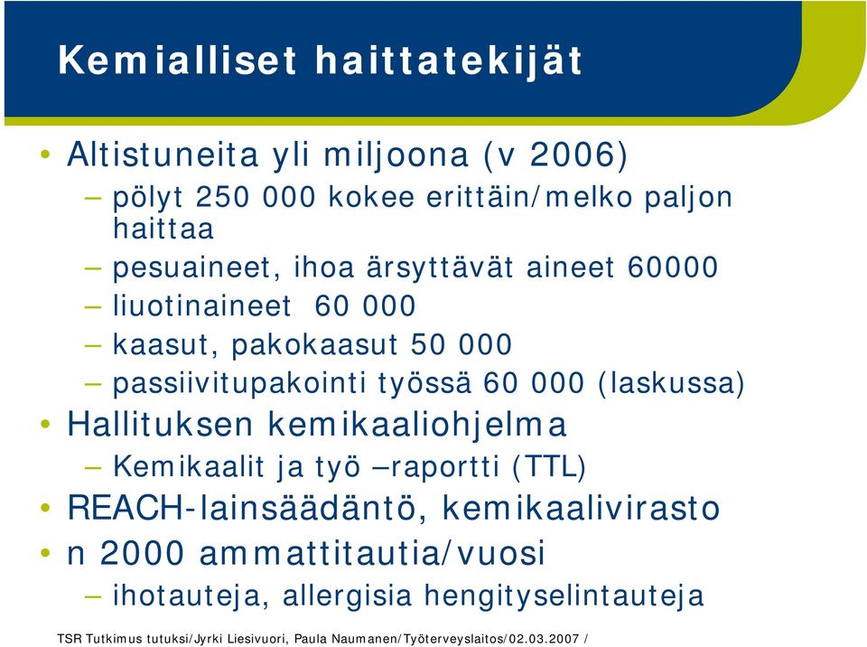 passiivitupakointi työssä 60 000 (laskussa) Hallituksen kemikaaliohjelma Kemikaalit ja työ raportti