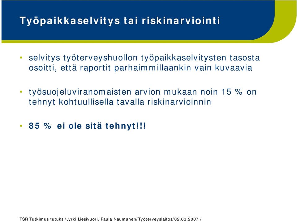 parhaimmillaankin vain kuvaavia työsuojeluviranomaisten arvion