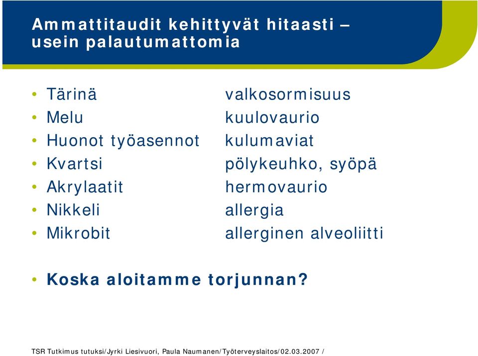 Mikrobit valkosormisuus kuulovaurio kulumaviat pölykeuhko,