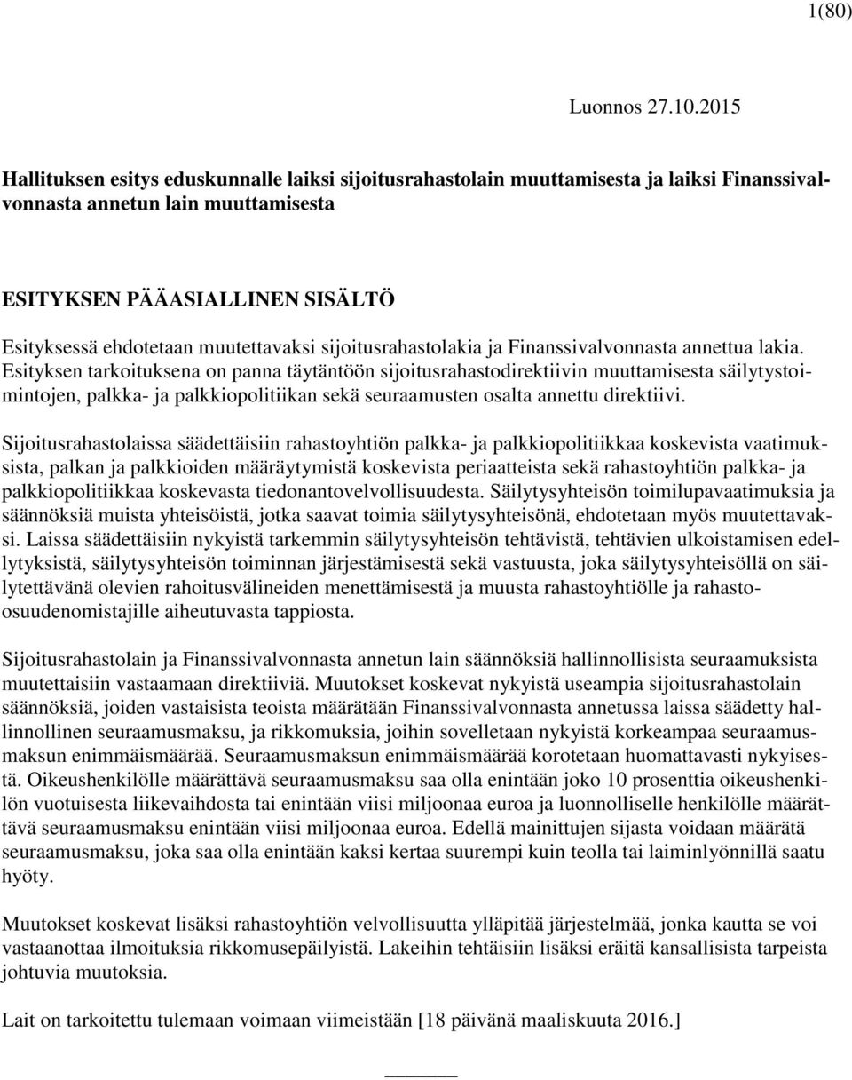 muutettavaksi sijoitusrahastolakia ja Finanssivalvonnasta annettua lakia.