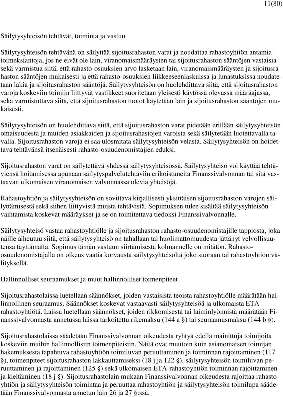 rahasto-osuuksien liikkeeseenlaskuissa ja lunastuksissa noudatetaan lakia ja sijoitusrahaston sääntöjä.