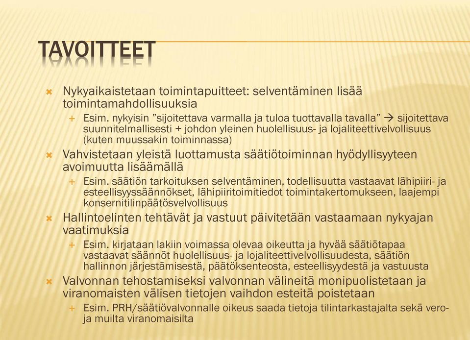 yleistä luottamusta säätiötoiminnan hyödyllisyyteen avoimuutta lisäämällä Esim.