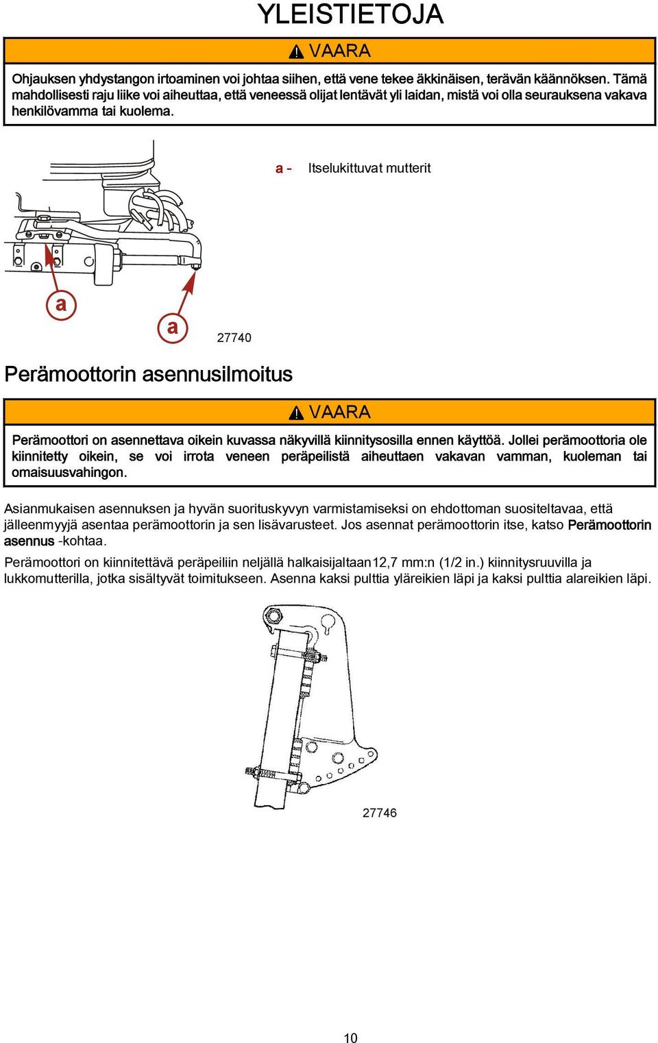 VAARA Perämoottori on sennettv oikein kuvss näkyvillä kiinnitysosill ennen käyttöä.