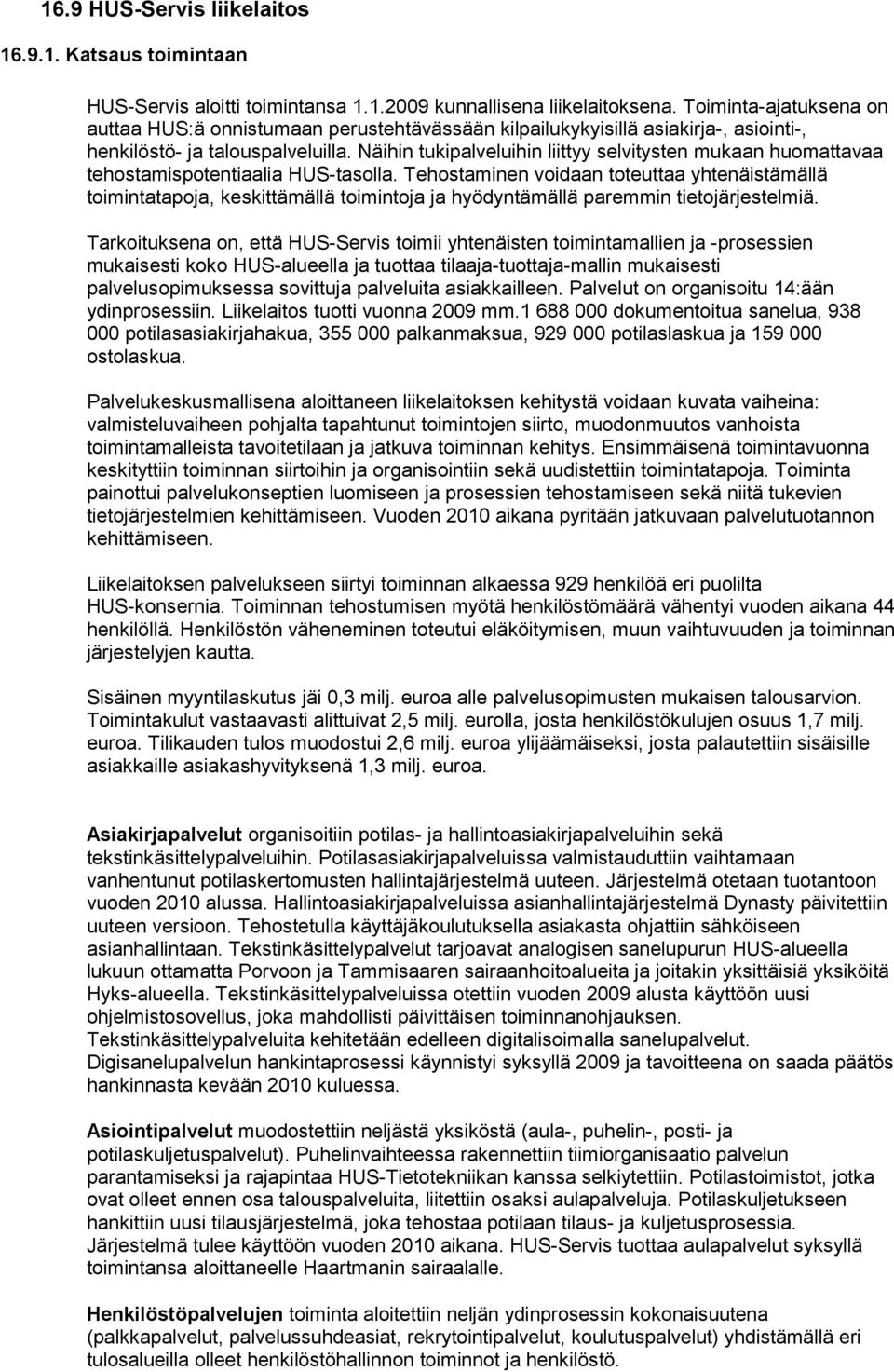 Näihin tukipalveluihin liittyy selvitysten mukaan huomattavaa tehostamispotentiaalia HUS-tasolla.