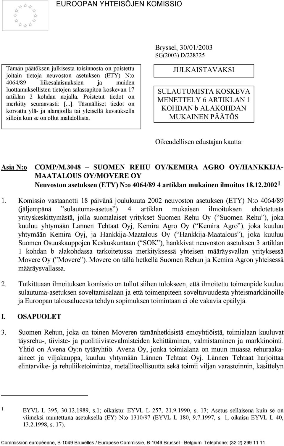 Täsmälliset tiedot on korvattu ylä- ja alarajoilla tai yleisellä kuvauksella silloin kun se on ollut mahdollista.