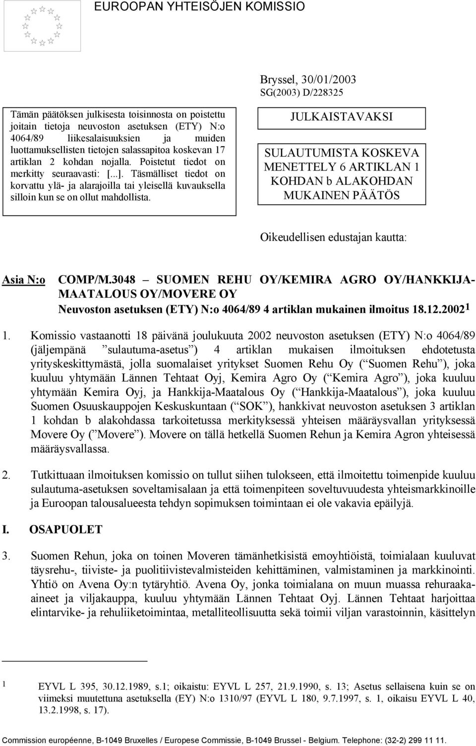 Täsmälliset tiedot on korvattu ylä- ja alarajoilla tai yleisellä kuvauksella silloin kun se on ollut mahdollista.