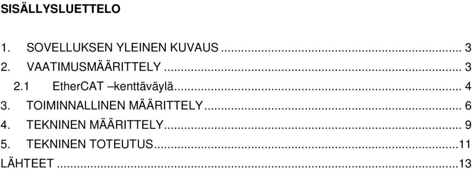 .. 4 3. TOIMINNALLINEN MÄÄRITTELY... 6 4.