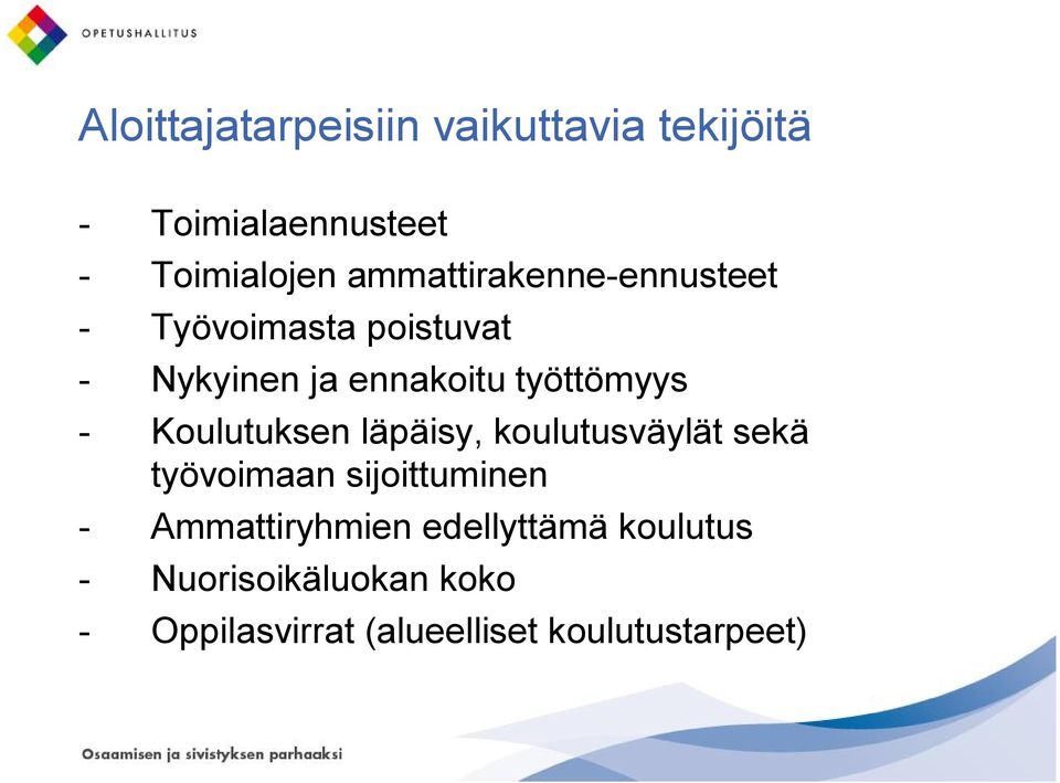 - Koulutuksen läpäisy, koulutusväylät sekä työvoimaan sijoittuminen -