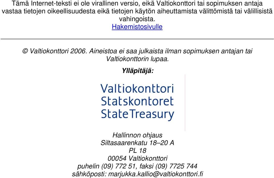 Hakemistosivulle Valtiokonttori 2006. Aineistoa ei saa julkaista ilman sopimuksen antajan tai Valtiokonttorin lupaa.