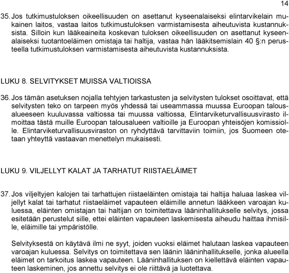 varmistamisesta aiheutuvista kustannuksista. 14 LUKU 8. SELVITYKSET MUISSA VALTIOISSA 36.