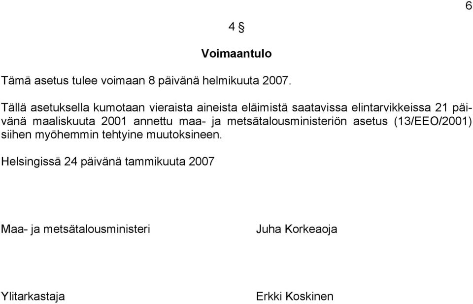 maaliskuuta 2001 annettu maa- ja metsätalousministeriön asetus (13/EEO/2001) siihen myöhemmin