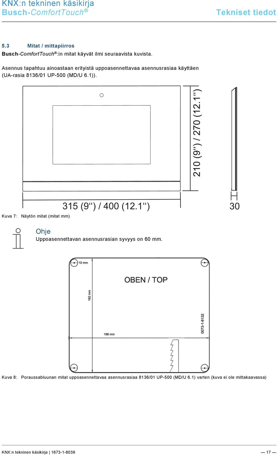 0/KNX Technisches Handbuch/Abmessungen / Maßbild/Abmessungen /Abmessungen / Maßbild @ 33\mod_1361367502209_174011.docx @ 278445 @ @ 1 :in mitat käyvät ilmi seuraavista kuvista.